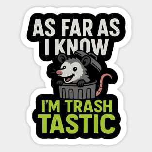 As Far As I Know I’m Trashtastic Funny Possum Humor Graphic Sticker